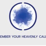 REMEMBER YOUR HEAVENLY CALLING